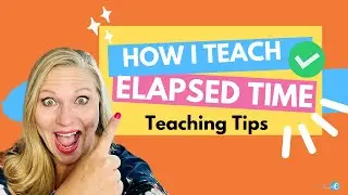 Teaching Elapsed Time: Tips and Strategies for 3rd and 4th Grade | Math Expressions Curriculum