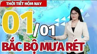 Dự báo thời tiết hôm nay mới nhất 01/01/2026 | Bắc Bộ mưa rét đầu năm, phía Nam nắng ráo!