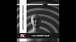 Rupert Ellis Nightclubber Podcast 170