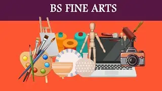BS FINE ARTS/DESIGN (Introduction, Major Courses, Career Opportunities)