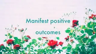 Manifest positive outcomes :: subliminal