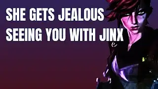 She gets jealous seeing you with jinx - VI x listener