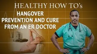 Hangover prevention and cure from an ER Doctor