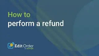 How to perform a refund for your Shopify orders with Edit Order