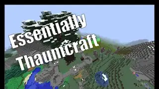 Essentially Thaumcraft 6 - Botched Recording... - Ep13