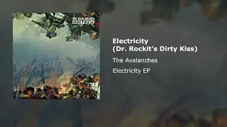 The Avalanches - Electricity (Dr. Rockit's Dirty Kiss)