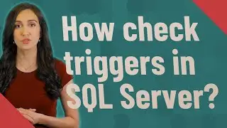 How check triggers in SQL Server?