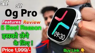 Alt Og Pro Smartwatch Review 🔥| Best 5 Reason To Buy 🔥| Buy Or Not ⚡| alt og pro smartwatch