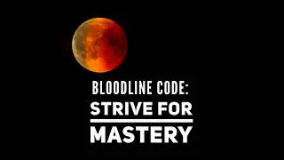 Bloodline Code: Strive For Mastery