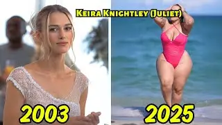 Love Actually 2003 Cast: Then and Now 2025 😯 Amazing Updates!