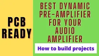 Best dynamic Pre-amplifier build for your audio project with ready made PCB design