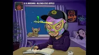 8. ILL Mascaras - BillyJack Feat. Kryple produced by Blanco