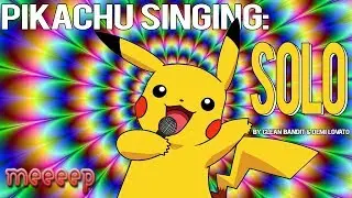 PIKACHU SINGING SOLO BY CLEAN BANDIT & DEMI LOVATO