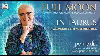 Full Moon in Taurus 5th November 2025 with Penny Dix