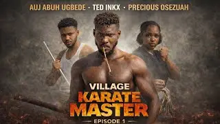 VILLAGE KARATE MASTER TRAILER (EPISODE 1) LATEST NIGERIAN MOVIE 2026 (TED INKX, PRECIOUS USEZUAH)