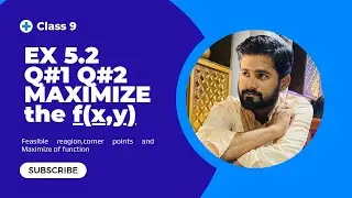 Ex#5.2 Q 1, 2 of class 9 math new book || Maximize the function || lec by sir umer