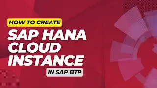 How to create Your SAP HANA Cloud Instance in SAP BTP ?