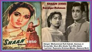 1950-SHAAN-06-Best Audio-Rafi Sahab+Suraiya Ji-Hum Bhi Akele Tum Bhi Akele-RajendraKrish-HansrajBehl
