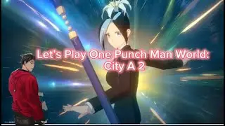 Let&rsquo;s play One Punch Man World: City A 2