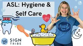ASL: Hygiene & Self Care | Sign Tribe Academy | American Sign Language