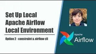 Setup Airflow Local Dev Env by constraint
