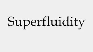 How to Pronounce Superfluidity