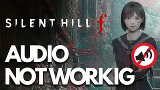 Silent Hill f &ndash; Звук не работает, треск, приглушенный и хлопающий звук на ПК 🎧