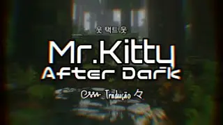Mr.Kitty- After Dark (Tradução/Legendado) 웃택트웃