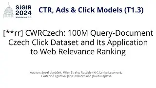 SIGIR 2024 T1.3 [**rr] CWRCzech: 100M Query-Document Czech Click Dataset and Its Application