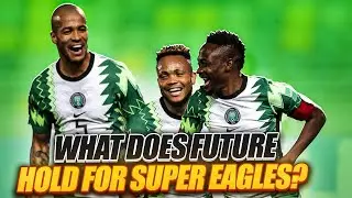 What Does The Future Hold For The Super Eagles?