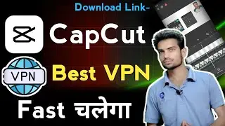 capcut me konsa vpn use kare | Best VPN for capcut | capcut me konsa vpn connect kare 2025 | Capcut