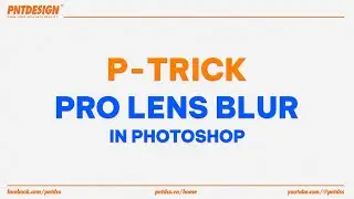 PRO LENS BLUR IN PHOTOSHOP | PNT DESIGNSOLUTION