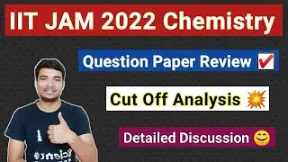 IIT JAM 2022 Chemistry Question Paper Review ☑️ || Cut Off analysis 💥 || Question paper level 😊