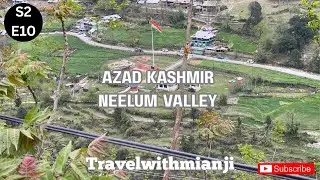 Neelum valley | Azad Kashmir | line of control S2 E10
