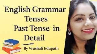 English Grammar Tenses for Students Past Tense  in detail | Full Beginner Guide