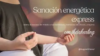 Sanaci&oacute;n energ&eacute;tica express para liberar el exceso de miedo a los temblores