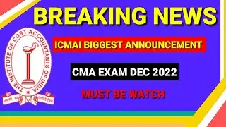 ICMAI Biggest Update || CMA Exam December 2022