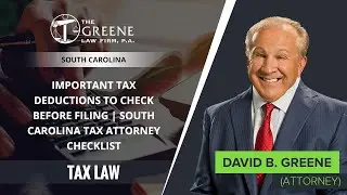 Important Tax Deductions To Check Before Filing | South Carolina Tax Attorney Checklist