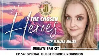 The Chosen Heroes - Ep. 54: Special Guest Derrick Robinson