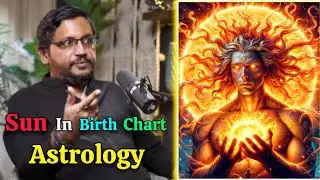 Qualities of Sun ☀️ in Astrological Birth Chart: Positive & Negative - Explained by Rajarshi Nandy