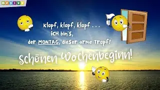 Montagsgr&uuml;&szlig;e ☀️ ~ Lieben Gru&szlig; zum Wochenbeginn❣️ ~ Gr&uuml;&szlig;e & Spr&uuml;che zum Montag 🌻