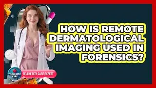 How Is Remote Dermatological Imaging Used In Forensics? - Telehealth Care Expert