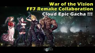 War of the Vision FFBE FF7R Collaboration Cloud Gacha - Epic Summon!!!