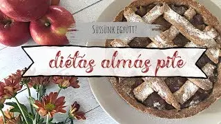 DIÉTÁS ALMÁS PITE - bénázásokkal...🙈😅