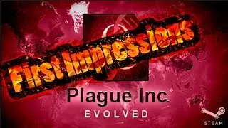 Plague Inc: evolved PC First Impressions