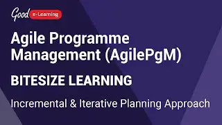 AgilePgM Bitesize Learning: Incremental & Iterative Planning Approach (Agile Programme Management)