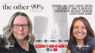 E106: Quiet Social Media Accounts: How to Increase Engagement Without Burning Everything Down