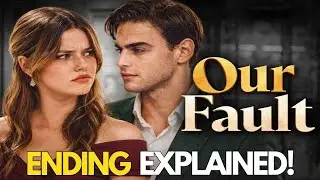 Our Fault | Nick & Noah Love Story Ending Explained | Emotional Final Chapter