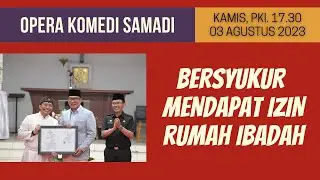 OPERA KOMEDI SAMADI || 3 AGUSTUS 2023 || Pk. 17.30