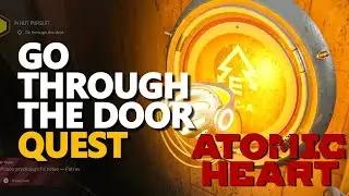 Go through the door Atomic Heart